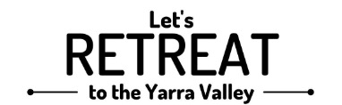 Let's Retreat to the Yarra Valley